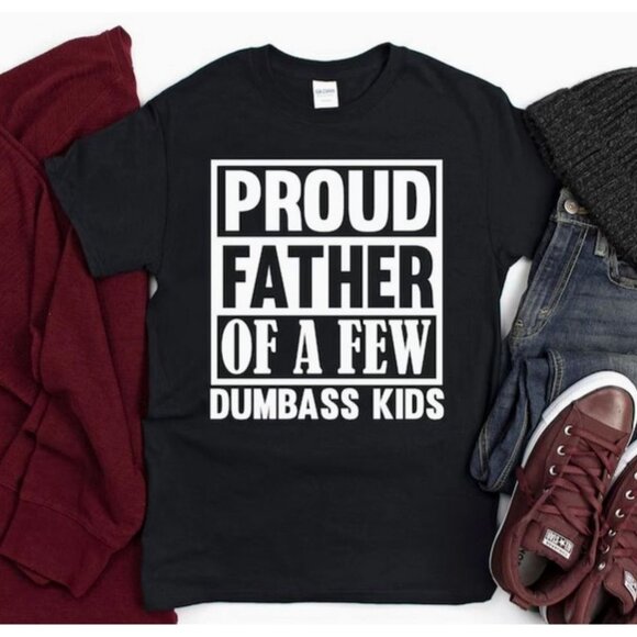 Proud Father Of A Few Dumb*** Kids Black T-Shirt Large - Picture 1 of 3